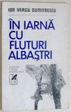Cumpara ieftin ION VERGU DUMITRESCU (VICTOR STEROM) - IN IARNA CU FLUTURI ALBASTRI (TABLOURI) [VERSURI, volum de debut - 1974 / tiraj 850 ex.]