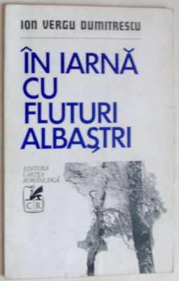 ION VERGU DUMITRESCU (VICTOR STEROM) - IN IARNA CU FLUTURI ALBASTRI (TABLOURI) [VERSURI, volum de debut - 1974 / tiraj 850 ex.] foto