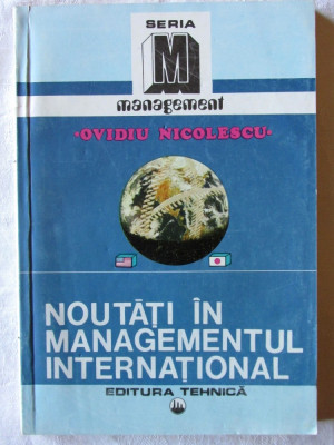 NOUTATI IN MANAGEMENTUL INTERNATIONAL. Management comparat - O. Nicolescu, 1993 foto
