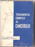(C5110) TRATAMENTUL COMPLEX AL CANCERULUI DE O. COSTACHEL SI U. BUNESCU, EDITURA MEDICALA, 1965