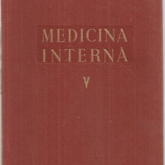 (C5107) MEDICINA INTERNA VOL.V, 5, VASELE, APARATUL LOCO-MOTOR, RINICHIUL, AUTORI: ACAD. PROF.DR. N.GH.LUPU, R. BRAUNER, G.T. DENISCHIOTU, 1959