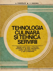 Tehnologia culinara si tehnica servirii - A. Chirvasuta; V. Grigoriu foto