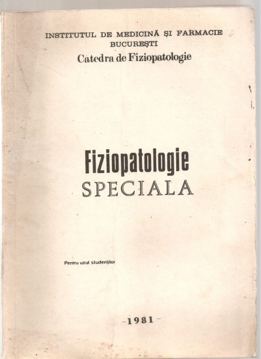 (C5114) FIZIOPATOLOGIE SPECIALA, 1981, PENTRU UZUL STUDENTILOR