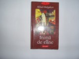 MIHAIL BULGAKOV - INIMA DE CAINEIINIMA DE CIINE (POLIROM 2003), A.I. Odobescu