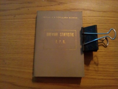 BREVIAR STATISTIC AL R. P. R. -- 1961, 318 p. cu tabele grafice in text foto