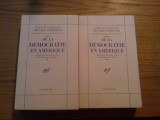 DE LA DEMOCRATIE EN AMERIQUE * 2 volume -- Alexis de Tocqueville -- Gallimard, 1961, 466 + 428 p, Alta editura