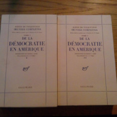 DE LA DEMOCRATIE EN AMERIQUE * 2 volume -- Alexis de Tocqueville -- Gallimard, 1961, 466 + 428 p