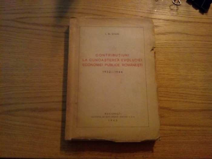 CONTRIBUTIUNI LA .. EVOLUTIEI ECONOMIEI PUBLICE ROMANESTI - I. N. Stan - 1945