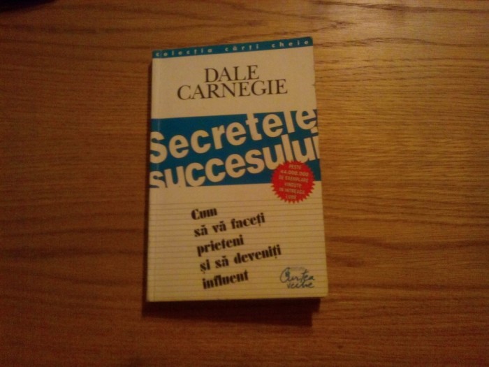 SECRETELE SUCCESULUI - Cum sa va faceti Prieteni - Dale Carnegie - 1999, 245p