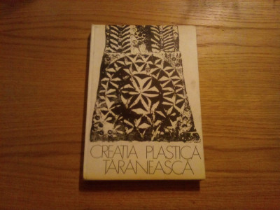 CREATIA PLASTICA TARANEASCA - Paul Petrescu - 1976, 66 p. + ilustratii foto