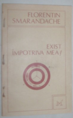 FLORENTIN SMARANDACHE - EXIST IMPOTRIVA MEA! (POEME, cu o prefata de GHEORGHE TOMOZEI) [editia princeps, 1994] foto