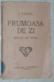 Cumpara ieftin (JOSEPH) J. KESSEL: FRUMOASA DE ZI/BELLE DE JOUR (1930/trad. CONST. A. I. GHICA)