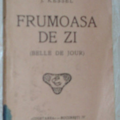 (JOSEPH) J. KESSEL: FRUMOASA DE ZI/BELLE DE JOUR (1930/trad. CONST. A. I. GHICA)