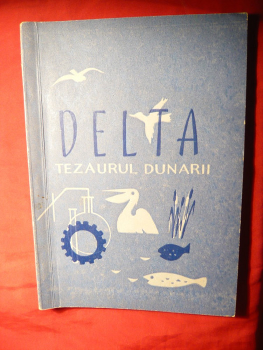 I.Alexandrescu - Delta -Tezaurul Dunarii -Ed. 1964