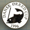 1340 INSIGNA PESCAR - DANSK ORRED CUP 1996 -NORVEGIA ? -PESCUIT -starea ce se vede.