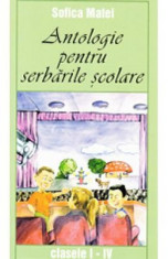 Antologie pentru serbarile scolare Clasele 1-4 - Sofica Matei foto