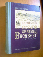 DOCUMENTE PRIVITOARE LA ISTORIA ORASULUI BUCURESTI (1594-1821) - GEORGE POTRA foto