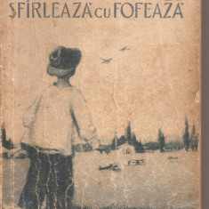 (C5203) SFIRLEAZA CU FOFEAZA DE VICTOR ION POPA, EDITURA TINERETULUI, 1956