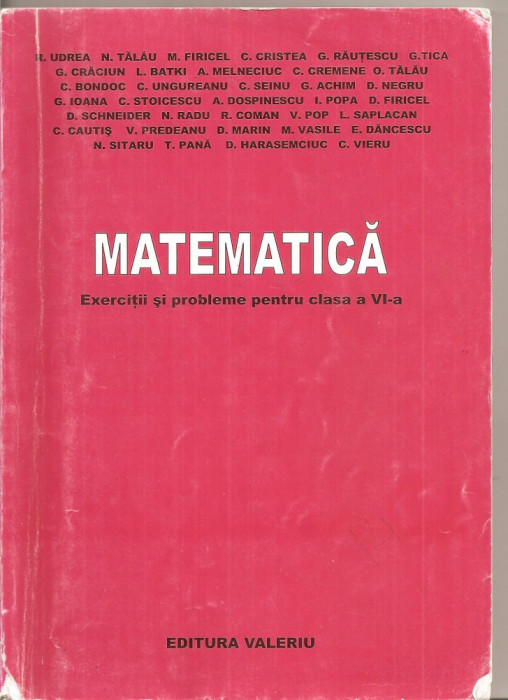 (C5184) MATEMATICA. EXERCITII SI PROBLEME PENTRU CLASA A VI-A DE R. UDREA, EDITURA VALERIU, 2005
