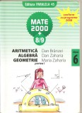 (C5188) MATE 2000 +8/9. ARITMETICA, ALGEBRA, GEOMETRIE, CLASA 6, A VI-A, DE DAN BRANZEI, ANTON NEGRILA, PARTEA A I-A, EDITURA PARALELA 45, 2008