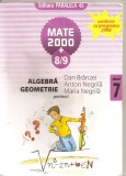 (C5196) MATE 2000 +8/9. ALGEBRA, GEOMETRIE DE DAN BRANZEI, ANTON NEGRILA, PARTEA I, CLASA 7, A VII-A, EDITURA PARALELA 45, 2008, Alta editura