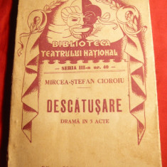 Mircea-Stefan Cioroiu - Descatusare -Ed.Biblioteca Teatrului National 1946