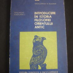 GHEORGHE VLADUTESCU - INTRODUCERE IN ISTORIA FILOSOFIEI ORIENTULUI ANTIC