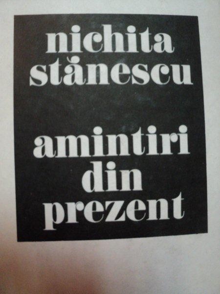 AMINTIRI DIN PREZENT -NICHITA STANESCU foto mare AMINTIRI DIN PREZENT -NICHITA STANESCU foto mare