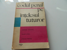 Codul penal pe intelesul tuturor, G Antoniu, M Popa, S Danes, ed Politica, 1970 foto