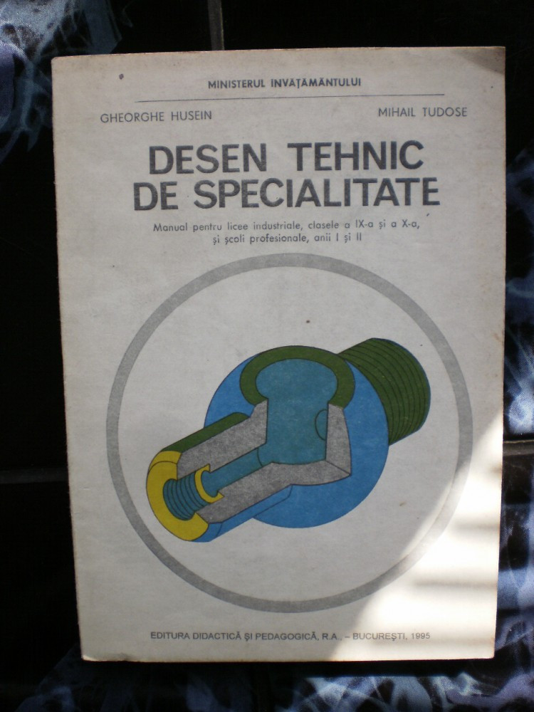 Desen tehnic de specialitate - Gheorghe Husein, Mihail Tudose | arhiva  Okazii.ro