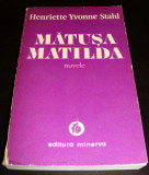 MATUSA MATILDA - Henriette Yvonne Stahl, 1977, Alta editura