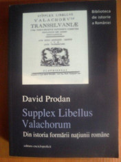 SUPPLEX LIBELLUS VALACHORUM , DIN ISTORIA FORMARII NATIUNII ROMANE de DAVIS PRODAN , Bucuresti 2013 foto