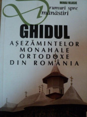 GHIDUL ASEZAMINTELOR MONAHALE ORTODOXE DIN ROMANIA-MIHAI VLASIE,BUC.2005 foto