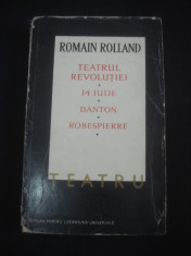 ROMAIN ROLLAND - TEATRU - TEATRUL REVOLUTIEI * 14 IULIE * DANTON * ROBESPIERRE foto