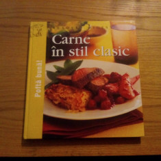 CARNE IN STIL CLASIC -- editura Reader`s Digest, 2008, 160 p. cu imagini color in text.