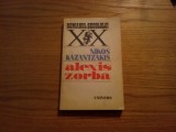 ALEXIS ZORBA - Nikos Kazantzakis - Editura Univers, 1987, 317 p., Alta editura