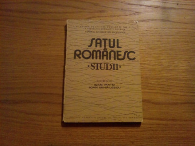 SATUL ROMANESC - Studii - Ioan Matei, Ioan Mihailescu (coord.) - 1985, 191 p. foto