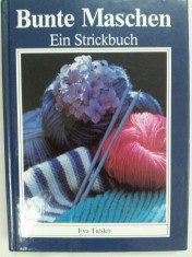 Bunte maschen ein strickbuch,carte tricotat limba germana, Eva Tiesler./1989 foto