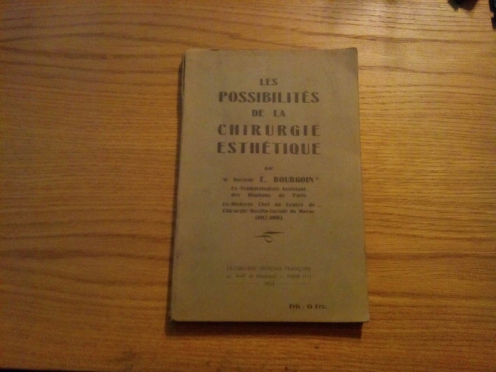 LES POSSIBILITES DE LA CHIRURGIE ESTETIQUE - E. Bourgoin - 1933, 135 p.
