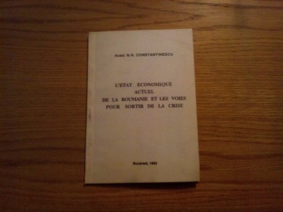 L`ETAT ECONOMIQUE ACTUEL DE LA ROUMANIE ET LES VOIES POUR SORTIR DE LA CRISE - N. N. Constantinescu - 1992, 51 p. lb. franceza foto