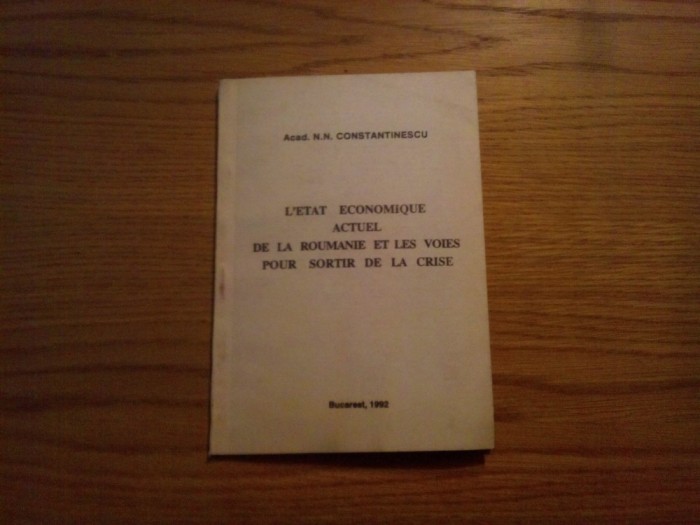 L`ETAT ECONOMIQUE ACTUEL DE LA ROUMANIE ET LES VOIES POUR SORTIR DE LA CRISE - N. N. Constantinescu - 1992, 51 p. lb. franceza