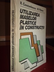 UTILIZAREA MASELOR PLASTICE IN CONSTRUCTII - R. CONSTANTINESCU, M. PLATON foto