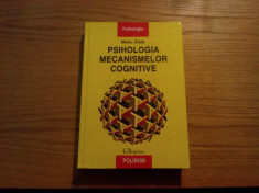 PSIHOLOGIA MECANISMELOR COGNITIVE -- Mielu Zlate -- 1999, 521 p. foto