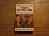 VALEA PAPUSILOR -- Jacqueline Susann - 1995, 537 p.