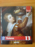 K0 Viata Si Opera Lui Tiziano - Augusto Gentili, nr 13, Alta editura