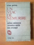 K3 IRINA PETRAS-Un veac de nemurire- Mihai Eminescu, Veronica Micle, Ion Creanga, 1989, Alta editura