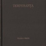 ELLEN G. WHITE - TEMPERANTA { 2002, 304 p. - ANTI ALCOOL TUTUN, REABILITARE, ABSTINENTA }
