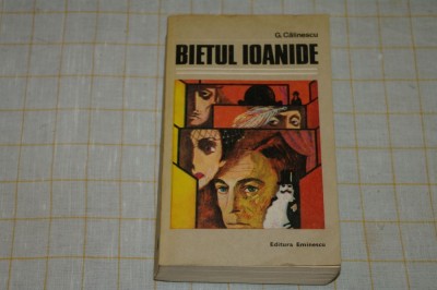 Bietul Ioanide - G. Calinescu - Editura Eminescu - 1980 foto