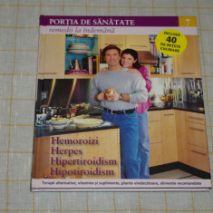 Portia de sanatate - Remedii la indemana - nr. 7 - Hemoroizii Herpes Hipertiroidism - Hipotiroidism - 2011