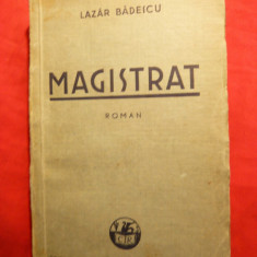 Lazar Badescu - Magistrat - Prima Ed. 1938 Ed. Cartea Romaneasca